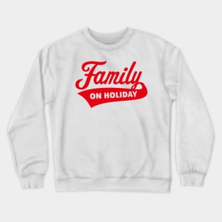 Family On Holiday (Family Vacation / Red) Crewneck Sweatshirt